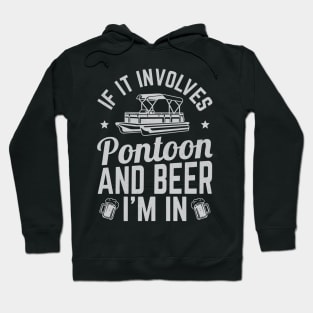 If It Involves Pontoon And Beer I'm In - Hoodie